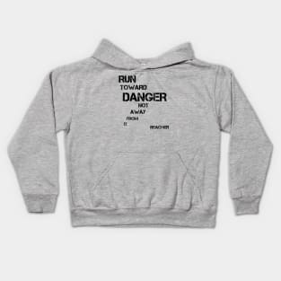 Run Toward Danger Not Away From it - Great book quote! Kids Hoodie